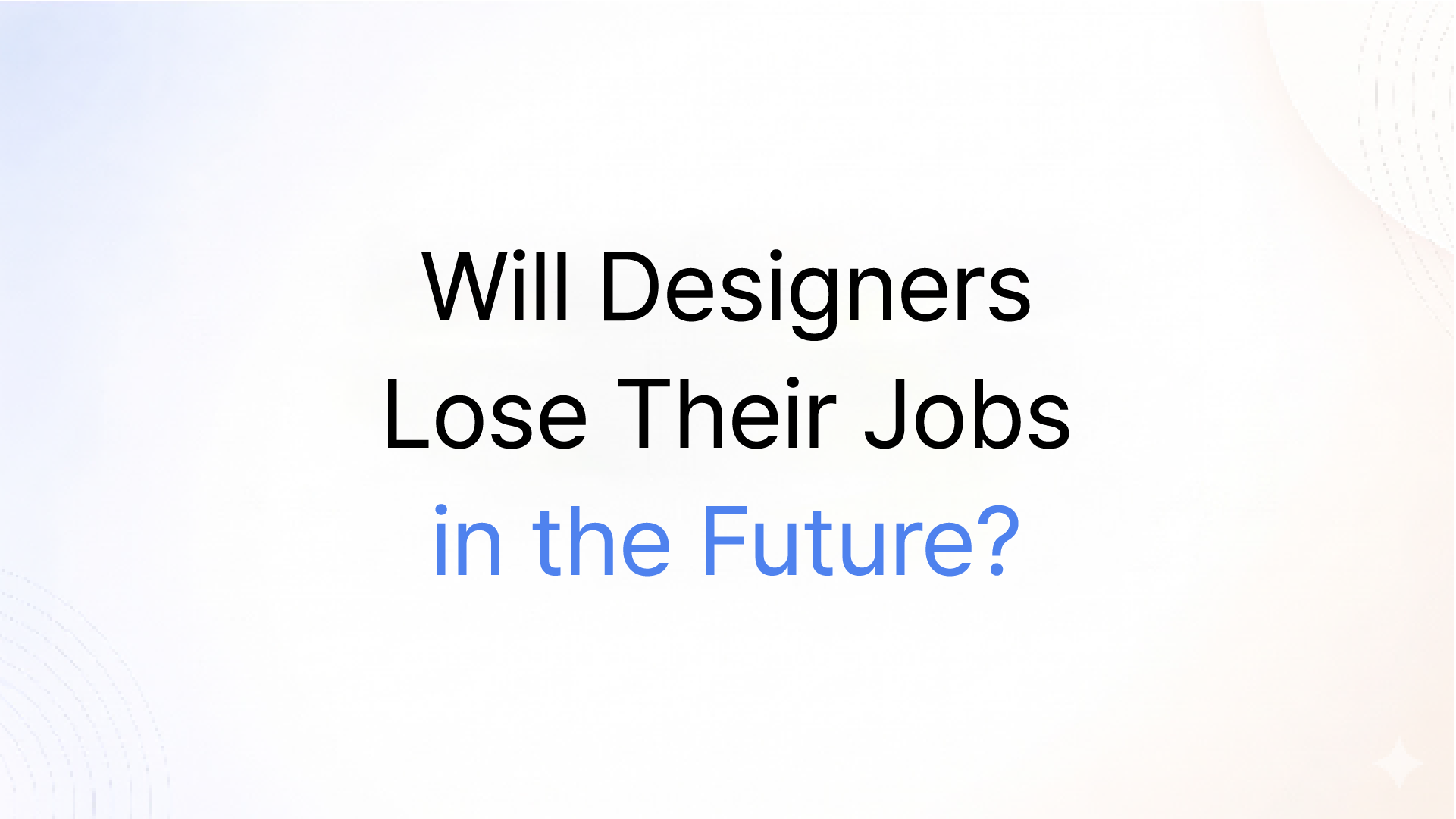 Will Designers Lose Their Jobs in the Future?